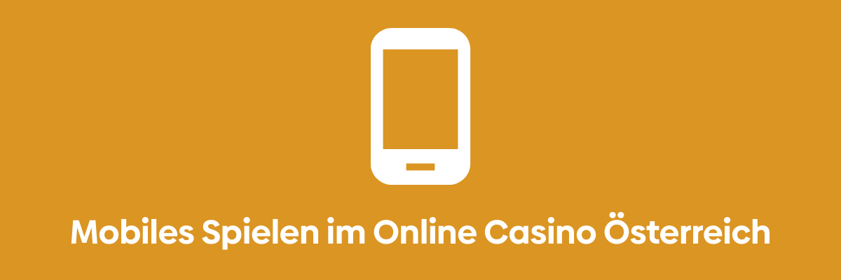 Mobiles Spielen im Online Casino Österreich
